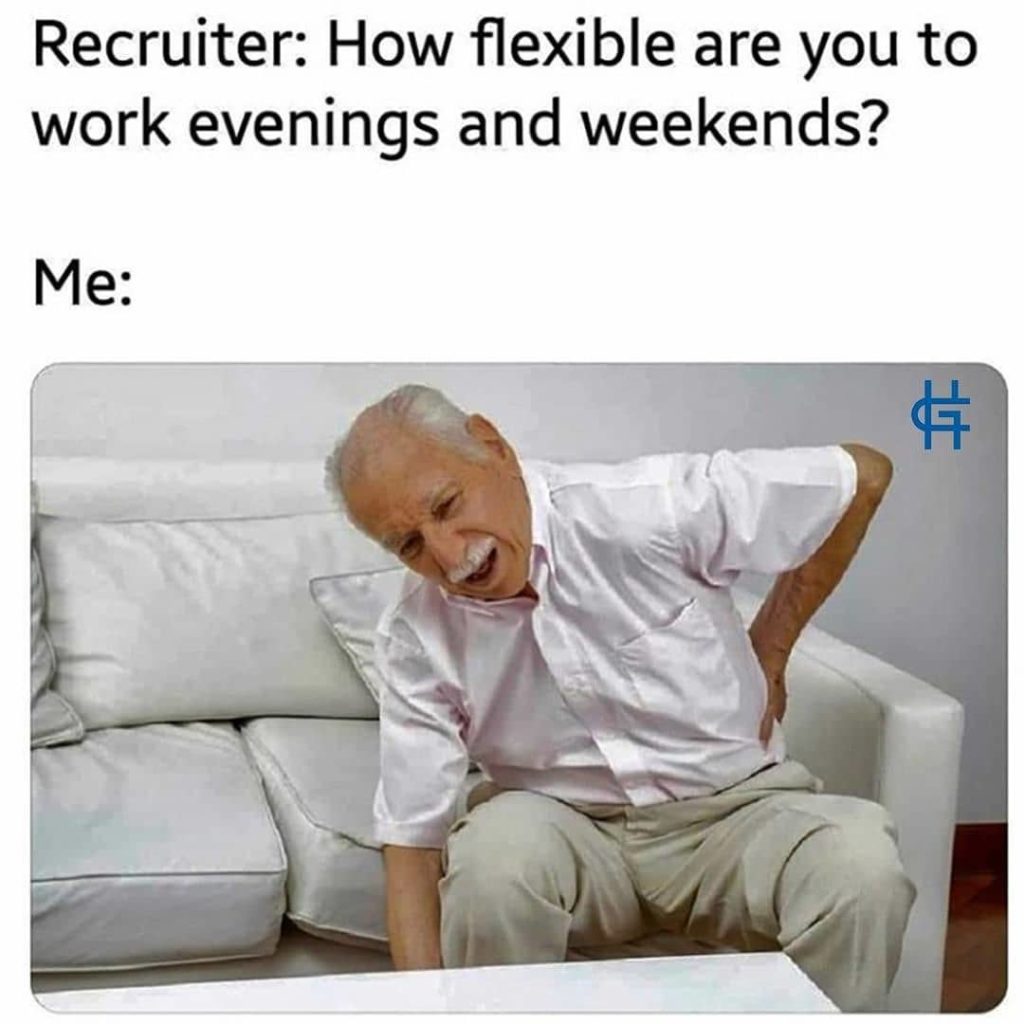 meme - recruiter work weekends, evenings, mondays