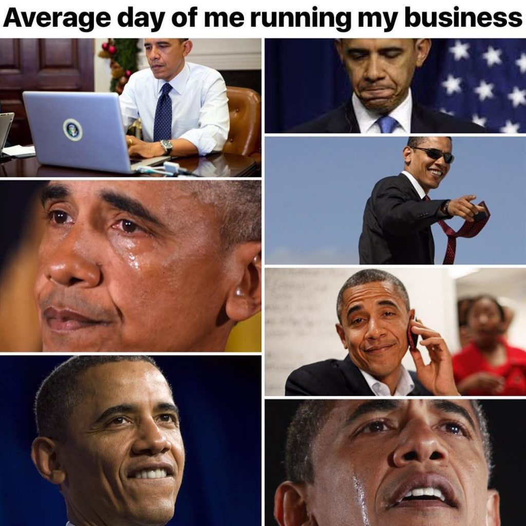 meme with many expressions from obama about the emotions of running a business