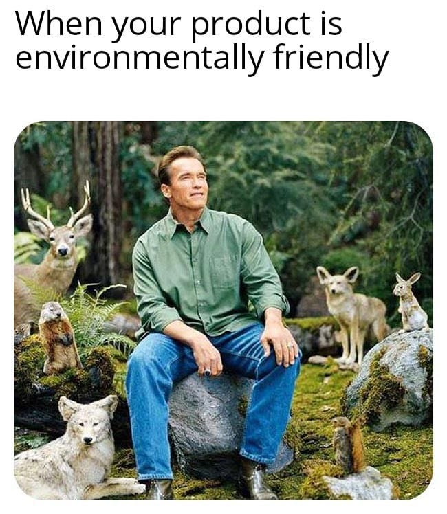 arnold schwarzenegger meme about having eco-friendly companies