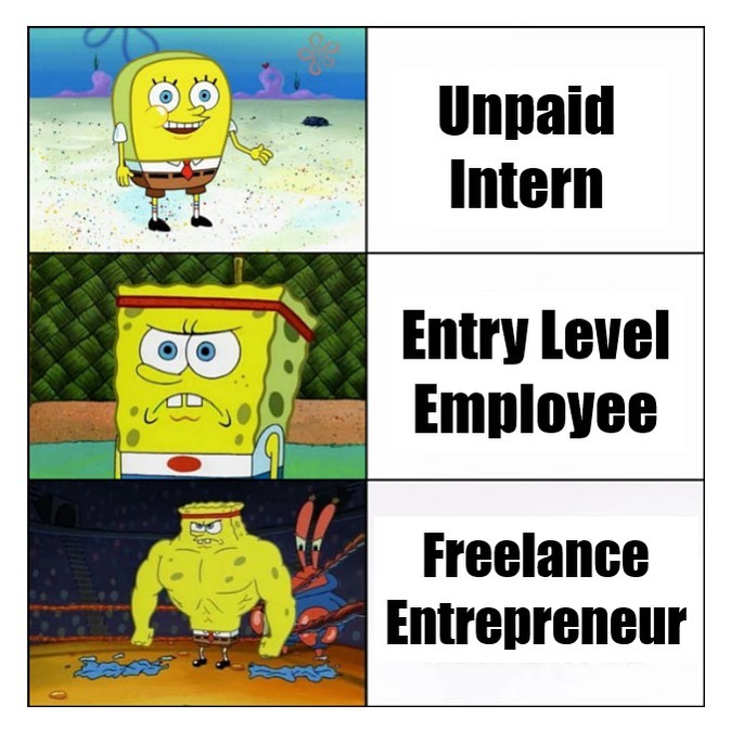 spongebob meme: intern, employee, freelance entrepreneur